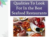 Qualities To Look For In the Best Seafood Restaurants