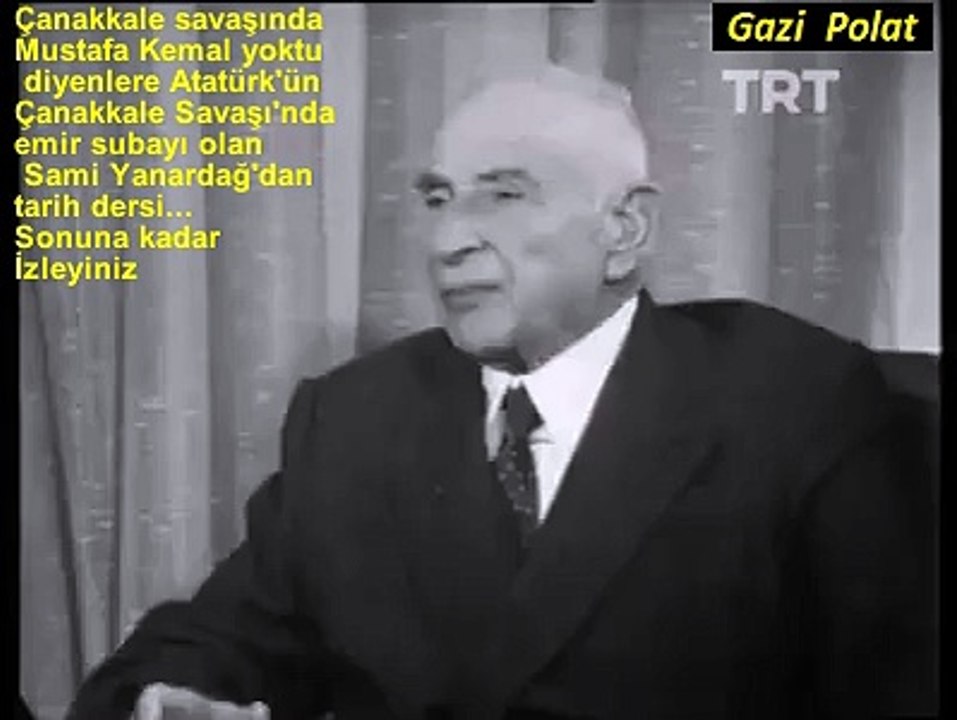Çanakkale Savaşı’nda Atatürk’ün emir subayı Sami Yanardağ anlatıyor