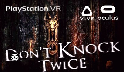 DON'T KNOCK TWICE I VR Game Trailer I PSVR + HTC VIVE + OCULUS RIFT 2017