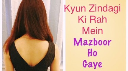 Kyun Zindagi Ki Rah Mein Majboor Ho Gaye