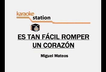 Miguel Mateos - Es tan facil romper un corazón(Karaoke)
