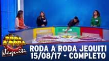 Roda a Roda - 15.08.17 - Completo