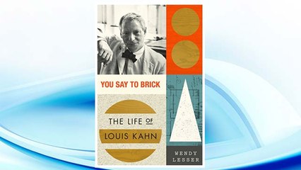 Download PDF You Say to Brick: The Life of Louis Kahn FREE
