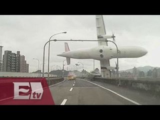 VIDEO: Avión de TransAsia cae a un río / Paola Barquet
