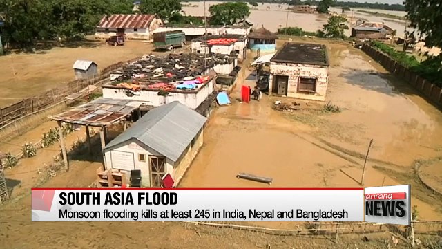 Monsoon flooding kills at least 245 in India, Nepal and Bangladesh