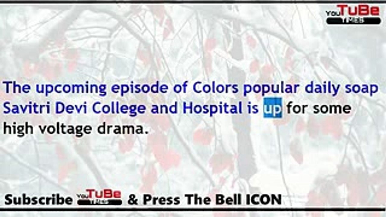 Savitri Devi College and Hospital,16th Aug 2017 News,Sachi walks,revenge,way sidelining,Veer true lo