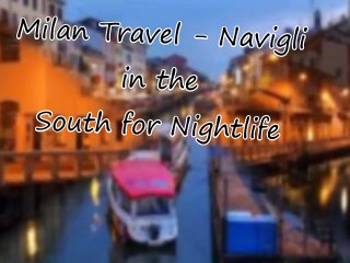 Milan Travel - Navigli in the South for Nightlife