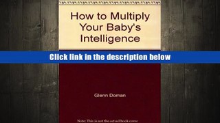 Ebook How to Multiply Your Baby s Intelligence Glenn Doman [DOWNLOAD] PDF