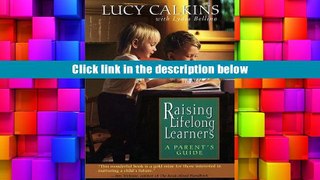 EPUB Raising Lifelong Learners: A Parent s Guide Calkins [DOWNLOAD] PDF