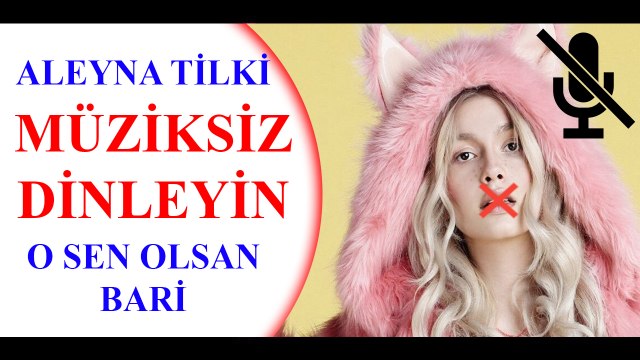 Aleyna Tilki'nin 'Sen Olsan Bari' Klibini Bir de Müziksiz Dinleyin. Komik Montaj