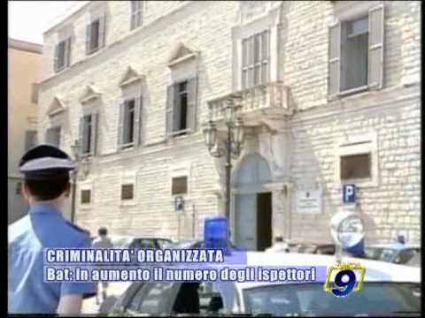 BAT | Criminalità organizzata: in aumento il numero degli ispettori