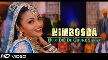 Nimbooda Nimbooda (Video Song) - Hum Dil De Chuke Sanam