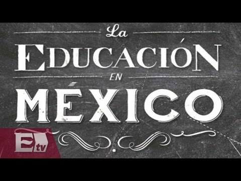 Educación en México / Francisco Garfias y Paola Barquet