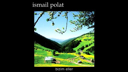 İsmail Polat - Bizim Eller (Full Albüm)