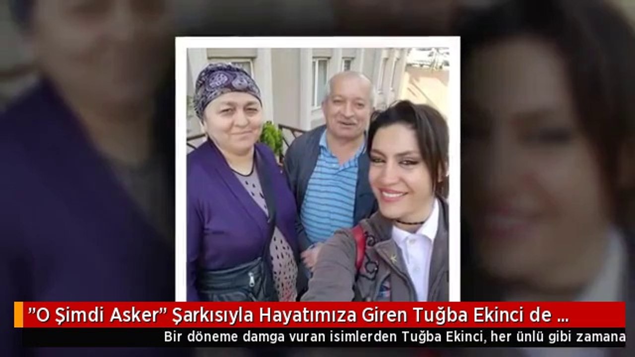 "O Şimdi Asker" Şarkısıyla Hayatımıza Giren Tuğba Ekinci de Zamana Yenik Düştü