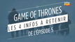 Game of Thrones saison 7 : les 4 infos à retenir de l'épisode 5