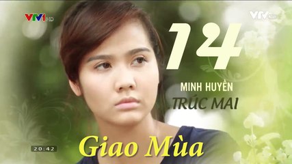 Phim Giao mùa Tập 14 - Phim Truyền hình VTV1  Trọn bộ Firm HD