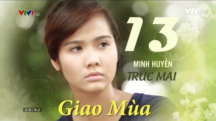 Phim Giao mùa Tập 13 - Phim Truyền hình VTV1 - Trọn bộ Firm HD