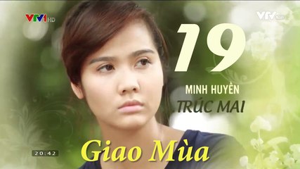 Phim Giao mùa Tập 19 - Phim Truyền hình VTV1  Trọn bộ Firm HD