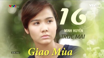 Phim Giao mùa Tập 16 - Phim Truyền hình VTV1  Trọn bộ Firm HD