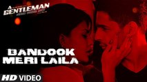 Bandook Meri Laila Full HD Video Song A Gentleman 2017 - SSR - Sidharth -Jacqueline - Sachin-Jigar - Raftaar - Raj&DK