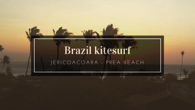 VOYAGE AU BRESIL KITESURF LENCOIS MARANHENSES JERICAOCARA - PREA - BEACH