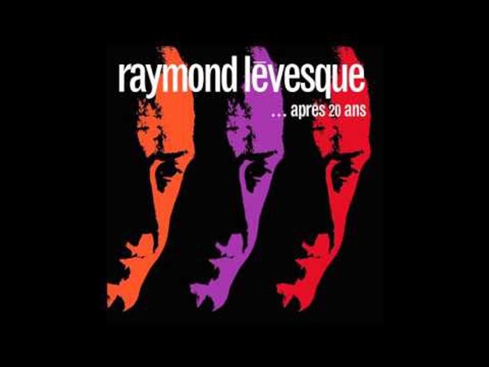 Raymond Lévesque - Les gars de mon pays