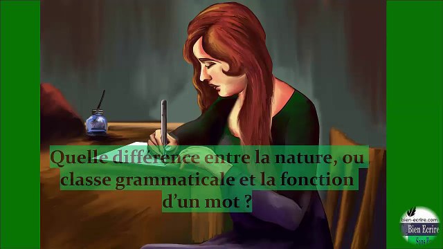 Quelle différence entre la nature, ou classe grammaticale et la fonction d’un mot ?