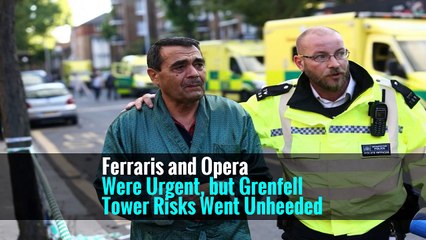 Ferraris and Opera Were Urgent, but Grenfell Tower Risks Went Unheeded