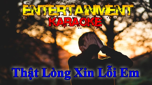 Karaoke [ Thật Lòng Xin Lỗi Em - Phạm Khánh Hưng ] - Nhạc trẻ buồn - Nhạc tâm trạng [ Entertainment ]