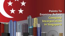 Points To Examine Before Company Incorporation in Singapore