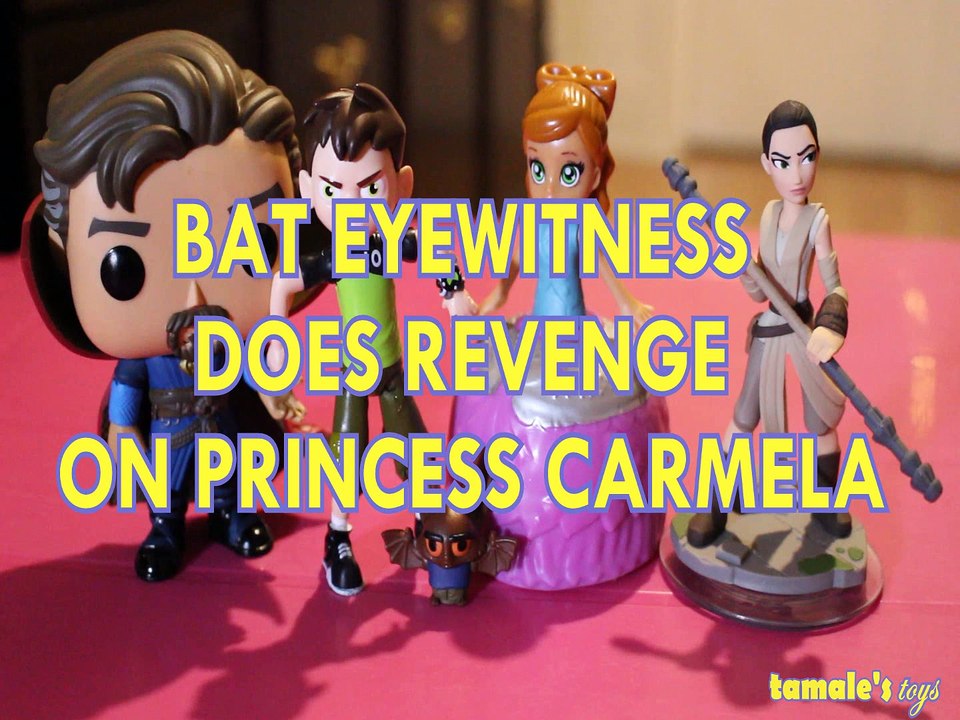 BAT EYEWITNESS DOES REVENGE ON PRINCESS CARMELA LA CREME BEN 10 REY DOCTOR STRANGE Toys BABY , ZOOTROPOLIS , DISNEY PIXA