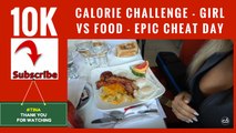 10K CALORIES CHALLENGE, GIRL VS FOOD - EPIC CHEAT DAY