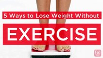 5 ways to lose weight without exercise Health & Fitness