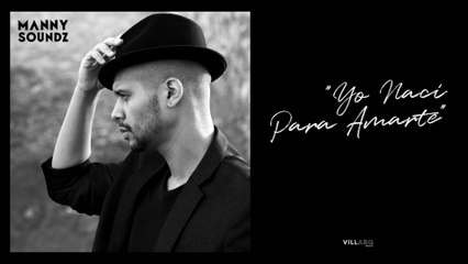 Yo Naci Para Amarte (audio) - Manny Soundz