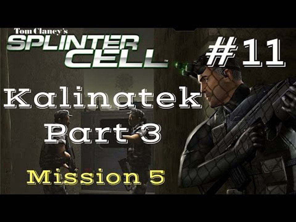 Splinter Cell Gameplay | Let's Play Tom Clancy's Splinter Cell - Kalinatek 3/3 (Mission 5)