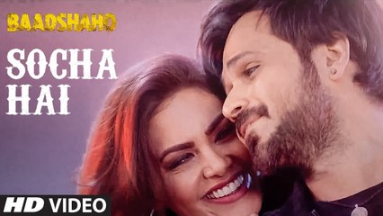 Socha Hai Full HD Video Song Baadshaho 2017 - Emraan Hashmi, Esha Gupta - Tanishk Bagchi, Jubin Nautiyal, Neeti Mohan