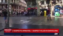 i24NEWS DESK | 2 suspects arrested, 1 suspect killed in Barcelona | Thursday, August 17th 2017