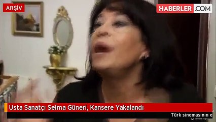 Usta Sanatçı Selma Güneri, Kansere Yakalandı