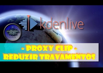 Proxy clip no Kdenlive