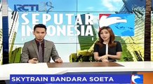 Mantab! Skytrain Akan Segera Beroperasi di Bandara Soekarno Hatta