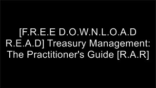 [6a7Ki.Free Download Read] Treasury Management: The Practitioner's Guide by Steven M. BraggSteven M. BraggSteven M. BraggCraig A. Jeffery [D.O.C]