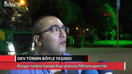 Dev rüzgar türbini kanadı fuar alanına TIR'larla getirildi