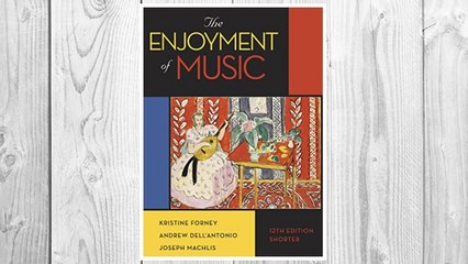 Download PDF The Enjoyment of Music (Shorter Twelfth Edition) FREE