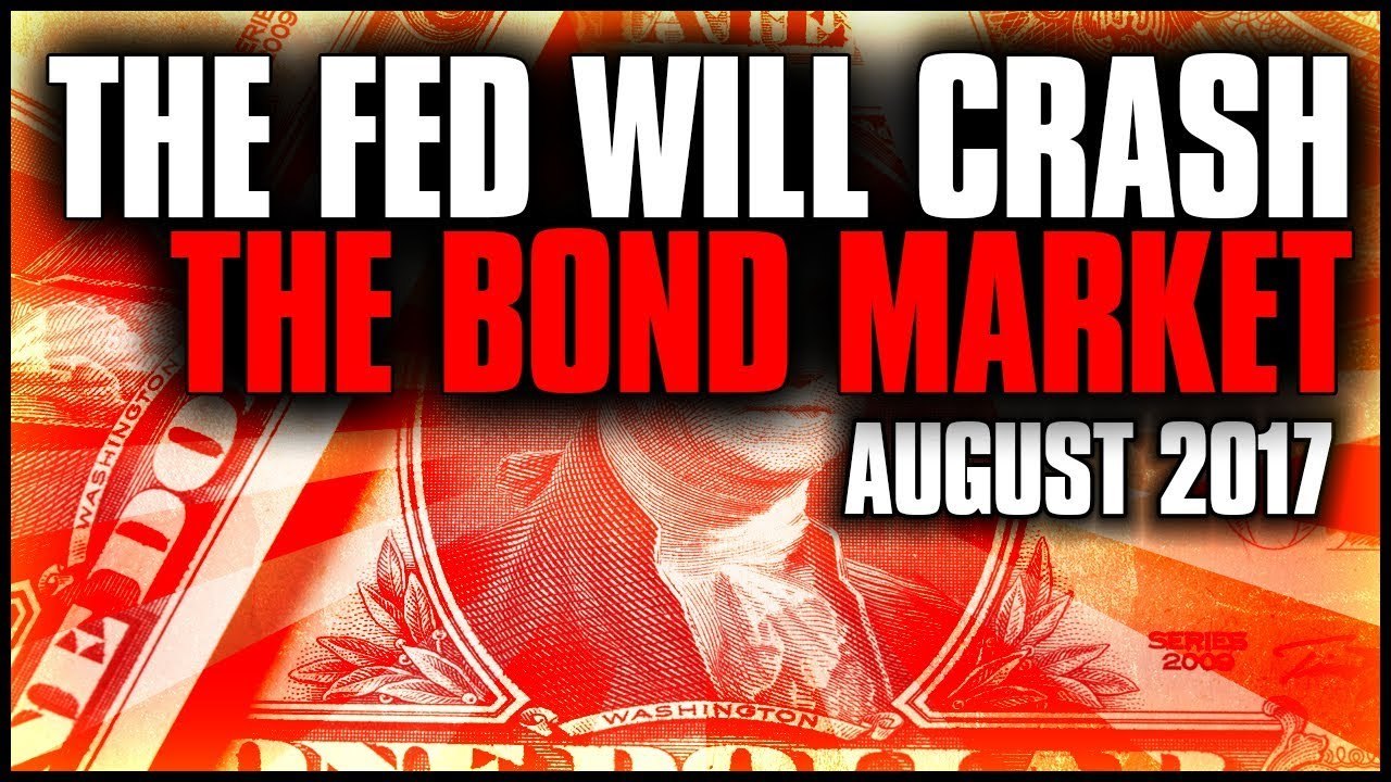 The Fed Will Crash The Bond Market August 2017 ( London Analyst ALASDAIR MACLEOD )