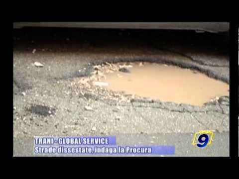 TRANI - GLOBAL SERVICE | Strade dissestate, indaga la Procura