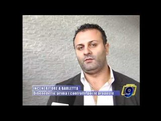 INCENERITORE A BARLETTA | Dibenedetto, prima i controlli, poi le proposte