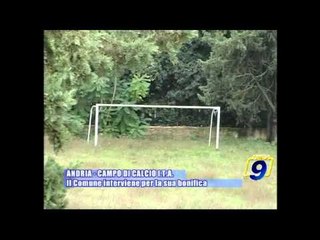 ANDRIA - CAMPO DI CALCIO I.T.A. | Il Comune interviene per la sua bonifica