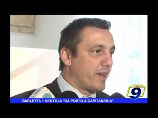 BARLETTA | Ventola, "da porto a capitaneria"