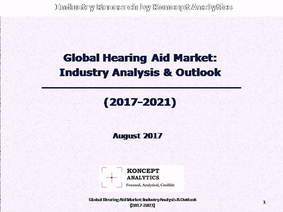 Global Hearing Aid Market: Industry Analysis & Outlook (2017-2021)